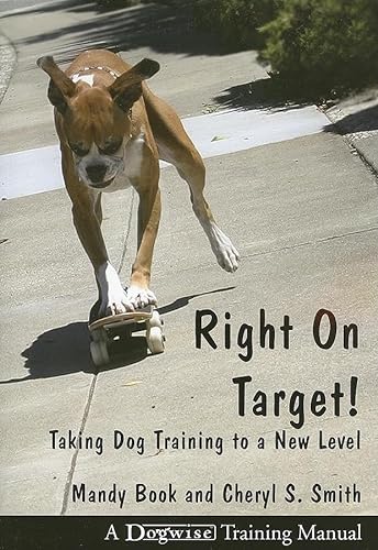 Right On Target!: Taking Dog Training to a New Level von Dogwise Publishing