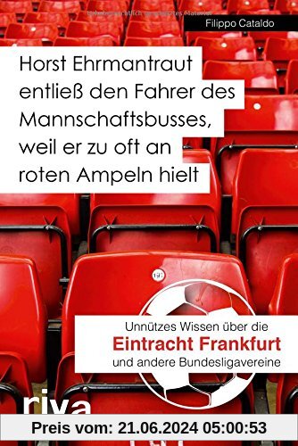Horst Ehrmantraut entließ den Fahrer des Mannschaftsbusses, weil er zu oft an roten Ampeln hielt: Unnützes Wissen über Eintracht Frankfurt und andere Bundesligavereine