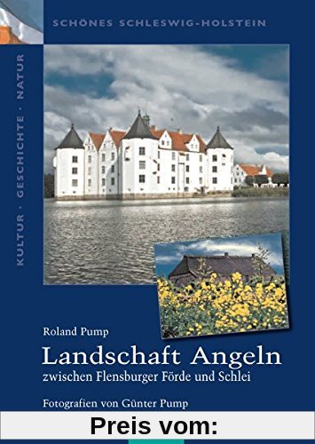 Landschaft Angeln - zwischen Flensburger Förde und Schlei (Schönes Schleswig-Holstein. Kultur - Geschichte - Natur)
