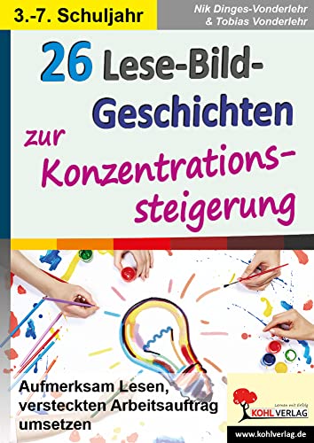 22 Lese-Bild-Geschichten zur Konzentrationssteigerung: Aufmerksam lesen, versteckten Arbeitsauftrag umsetzen von KOHL VERLAG Der Verlag mit dem Baum