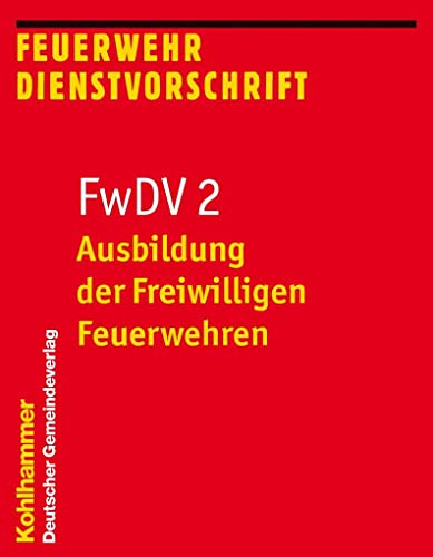 Ausbildung der Freiwilligen Feuerwehren: FwDV 2 (Feuerwehr-Dienstvorschriften (FWDV), 2, Band 2)