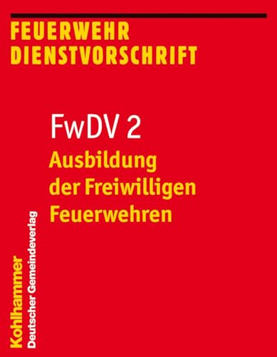 Ausbildung der Freiwilligen Feuerwehren: FwDV 2 (Feuerwehr-Dienstvorschriften (FWDV), 2, Band 2)