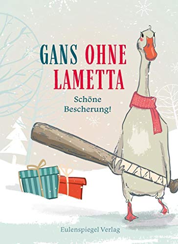 Gans ohne Lametta: Schöne Bescherung! von Eulenspiegel Verlag