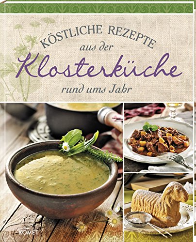 Köstliche Rezepte aus der Klosterküche rund ums Jahr