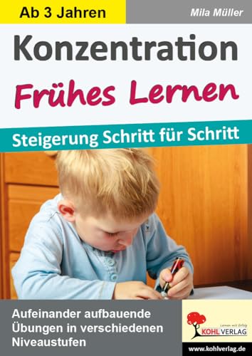 Konzentration FRÜHES LERNEN: Steigerung Schritt für Schritt von KOHL VERLAG Der Verlag mit dem Baum