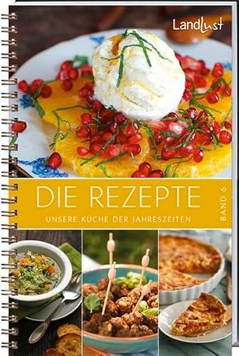 Landlust - Die Rezepte 6: Unsere Küche der Jahreszeiten.
