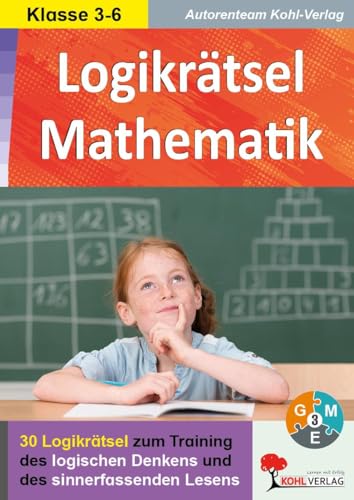 Logikrätsel Mathematik: Pfiffige Logicals zum Training des logischen Denkens