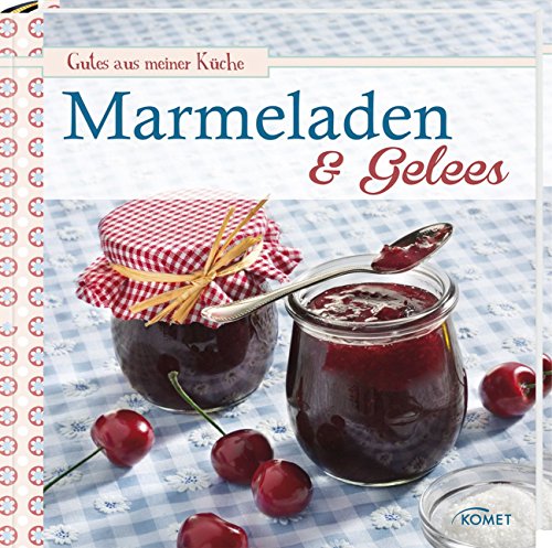 Marmeladen & Gelees: Gutes aus meiner Küche