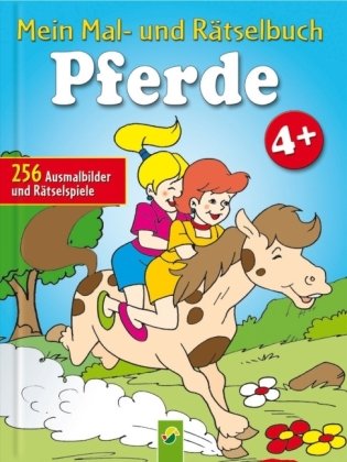 Mein Mal- und Rätselbuch Pferde. Ab 4 Jahren: 256 Ausmalbilder und Rätselspiele von Naumann & Goebel Verlagsgesellschaft mbH