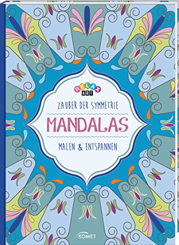 Relax Art - Mandalas - Zauber der Symmetrie: Malen & entspannen
