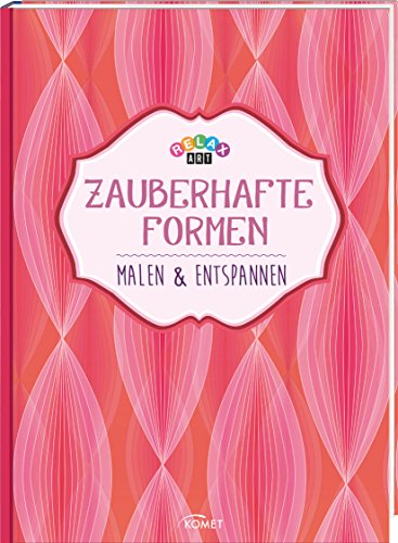 Relax Art - Zauberhafte Formen: Malen & entspannen