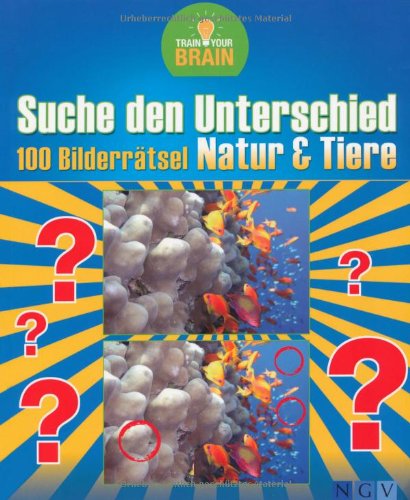 Suche den Unterschied - 100 Bilderrätsel Natur & Tiere