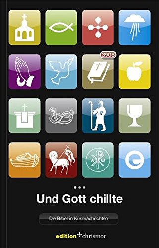 Und Gott chillte: Die Bibel in Kurznachrichten (edition chrismon) von edition chrismon