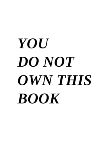 YOU DO NOT OWN THIS BOOK von Independently published
