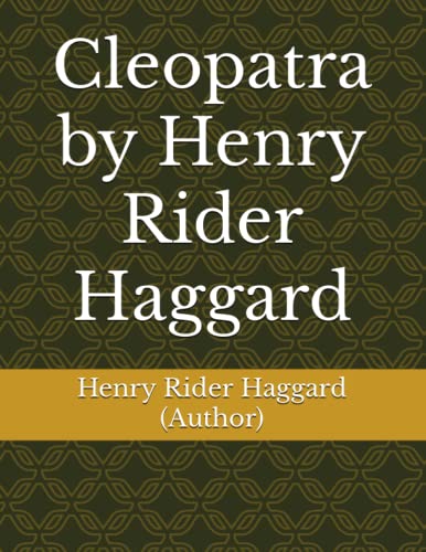 Cleopatra by Henry Rider Haggard