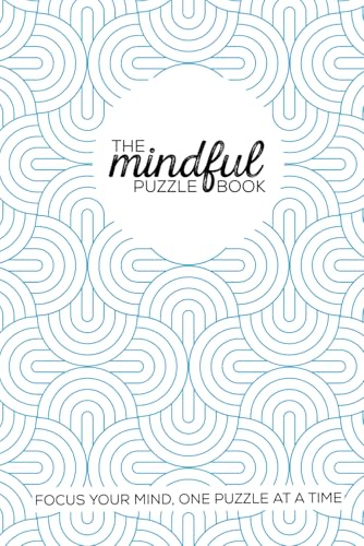 The Mindful Puzzle Book: Focus your mind, one puzzle at a time von Independently published