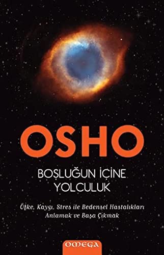 Boslugun Icine Yolculuk: Öfke, Kaygi, Stres ile Bedensel Hastaliklari Anlamak ve Basa Cikmak: Öfke, Kaygı, Stres ile Bedensel Hastalıkları Anlamak ve Başa Çıkmak