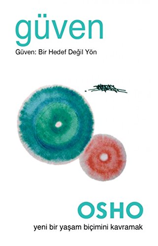 Güven: Yeni Bir Yasam Bicimini Kavramak: Güven: Bir Hedef Değil Yön