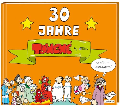 ©TOM – 30 Jahre Touché: Jubiläumsband mit Fotos, Berichten, Steckbriefen zu den wichtigsten Figuren, Interview und unveröffentlichten Zeichnungen (TOM Touché) von Lappan Verlag