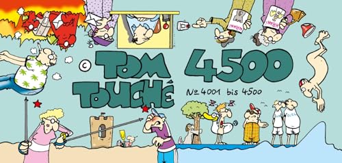 TOM Touché 4500: Sammelband mit den satirischen Comicstrips Nr. 4001 bis 4500 aus der taz über den Berliner Alltag