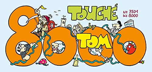 TOM Touché 8000: Comicstrips und Cartoons: Nr.7501 bis 8000. Comicstrips und Cartoons von Lappan Verlag