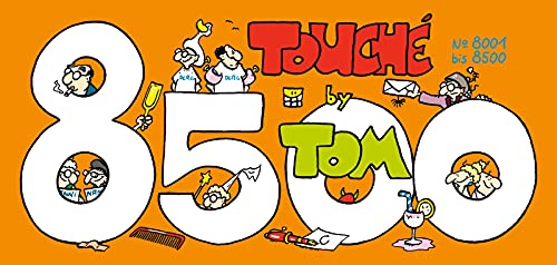 TOM Touché 8500: Comicstrips und Cartoons: Der Ziegel mit den Strips 8001 bis 8500 von Lappan Verlag