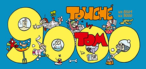 TOM Touché 9000: Comicstrips und Cartoons: Der Ziegel mit den Strips 8501 bis 9000 von Lappan