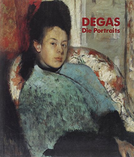 Degas, Die Portraits: Katalogbuch zur Ausstellung im Kunsthaus Zürich u. in der Kunsthalle Tübingen