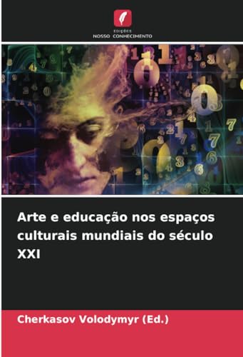 Arte e educação nos espaços culturais mundiais do século XXI: DE von Edições Nosso Conhecimento