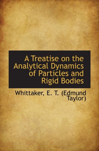 A Treatise on the Analytical Dynamics of Particles and Rigid Bodies von BiblioBazaar