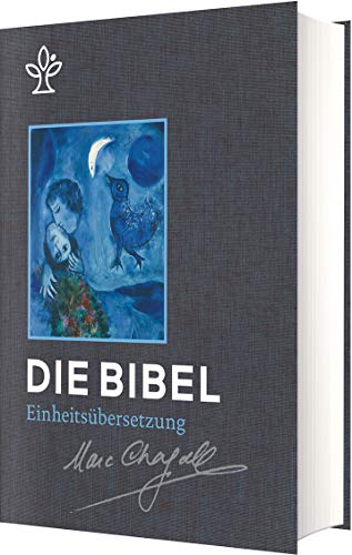 Die Schmuckbibel: Mit Bildern von Marc Chagall - Die Bibel - Einheitsübersetzung von Katholische Bibelanstalt