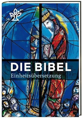 Die Bibel. Mit Bildern von Marc Chagall: Gesamtausgabe. Revidierte Einheitsübersetzung 2017.