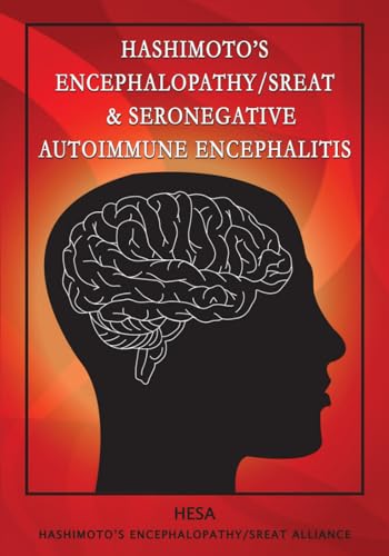 Hashimoto's Encephalopathy/SREAT & Seronegative Autoimmune Encephalitis von Native Book Publishing