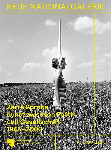 Zerreißprobe: Kunst zwischen Politik und Gesellschaft 1945-2000. Sammlung der Nationalgalerie von E. A. Seemann Verlag