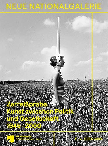 Zerreißprobe: Kunst zwischen Politik und Gesellschaft 1945-2000. Sammlung der Nationalgalerie von Seemann Henschel GmbH