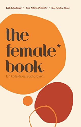 The Female* Book: Ein kollektives Buchprojekt von Buchschmiede von Dataform Media GmbH