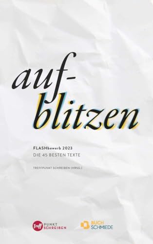 Aufblitzen: Flashbewerb 2023: Die besten Kurzgeschichten von Buchschmiede von Dataform Media GmbH