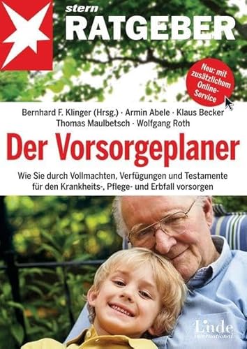 Der Vorsorgeplaner: Wie Sie durch Vollmachten, Verfügungen und Testamente für den Krankheits-, Pflege- und Erbfall vorsorgen (stern-Ratgeber)