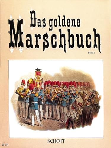 Das goldene Marschbuch: 62 erfolgreiche Märsche. Band 2. Klavier. von Schott Music Distribution