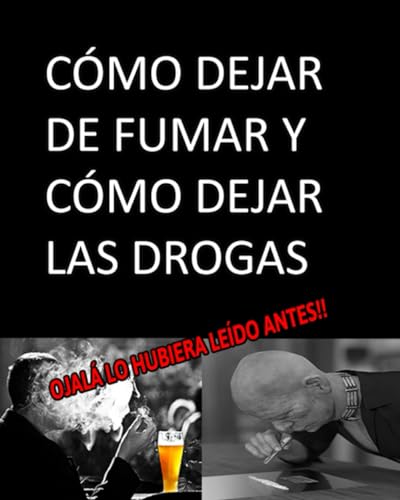 CÓMO DEJAR DE FUMAR Y CÓMO DEJAR LAS DROGAS ojalá lo hubiera leído antes (LA EVOLUCIÓN MÁXIMA DEL SER HUMANO) von Independently published