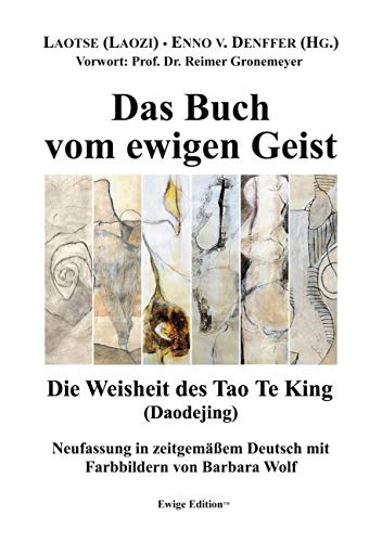 Das Buch vom ewigen Geist: Die Weisheit des Tao Te King (Daodejing) von Books on Demand GmbH