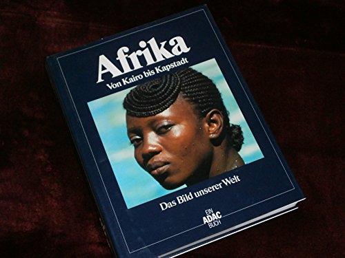 Das Bild unserer Welt / Afrika: Von Kairo bis Kapstadt