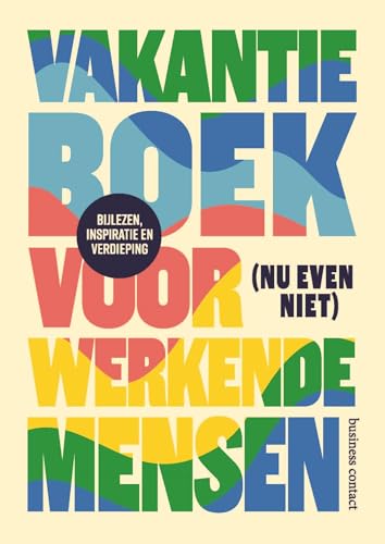 Vakantieboek voor (nu even niet) werkende mensen von Business Contact