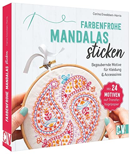 Sticken für Anfänger – Farbenfrohe Mandalas sticken: Bezaubernde Motive für Kleidung & Accessoires. Inkl. Bügeltransferfolie und Grundkurs Stickanleitung