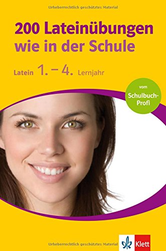 200 Lateinübungen wie in der Schule, 1.-4. Lernjahr