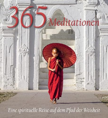 365 Meditationen: Eine spirituelle Reise auf dem Pfad der Weisheit