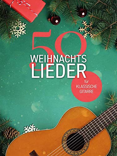 50 Weihnachtslieder für klassische Gitarre 50 Weihnachtslieder für klassische Gitarre