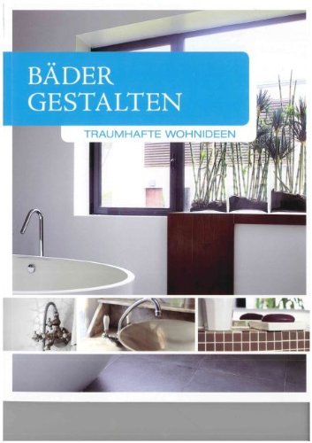 Bäder Gestalten: Traumhafte Wohnideen Bäder Gestalten: Traumhafte Wohnideen von 7 hill publishing