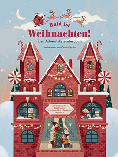 Bald ist Weihnachten! Das Adventskalenderbuch: 24 Türchen mit Geschichten, kreativen Ideen, Rezepten und mehr; für Kinder ab 4 Jahren