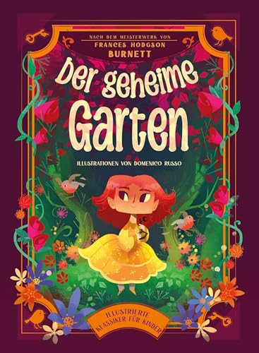 Der geheime Garten (Illustrierte Kinderbuchklassiker): Wunderschön illustriert; für Kinder ab 7 Jahren